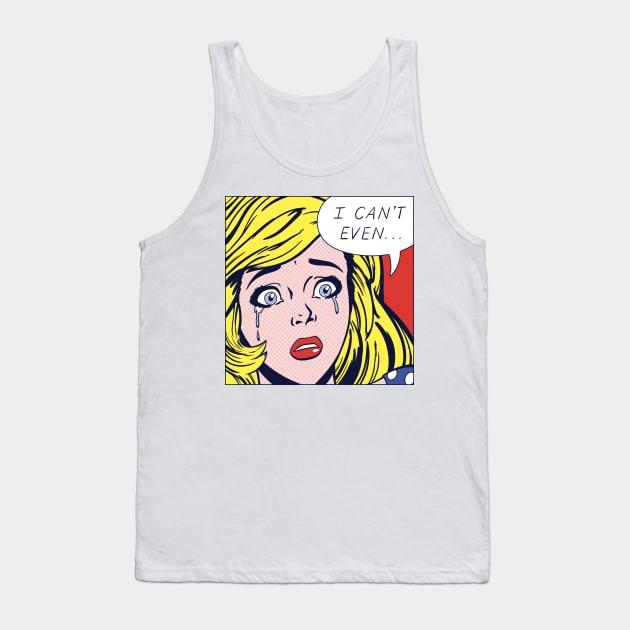 Pop Can't Even Girl Tank Top by corbinhunsaker